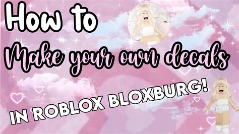 How To Create Your Own Decals In Roblox Bloxburg Youtube