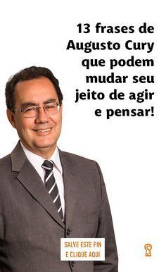 Frases De Augusto Cury Educação - 13 frases de augusto cury que podem mudar seu jeito de agir e pensar ...