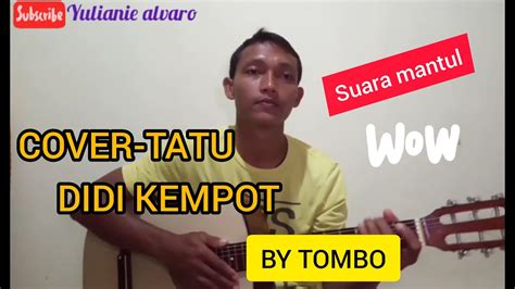 COVER LAGU TATU DIDI KEMPOT BY TOMBO YouTube