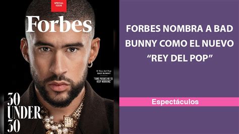 Forbes Nombra A Bad Bunny Como El Nuevo “rey Del Pop” Youtube