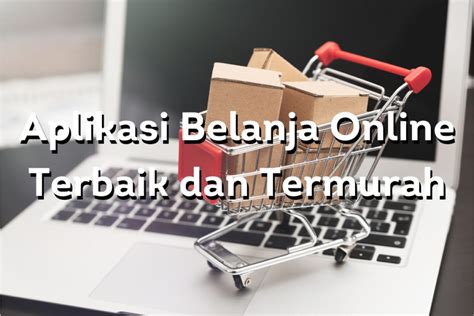 11 Aplikasi Belanja Online Terbaik Dan Termurah 2024 InvestBro