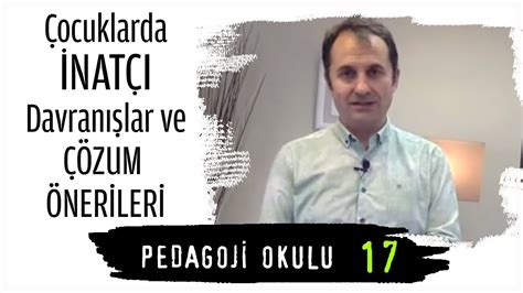 Pedagoji Okulu 17 Çocuklarda İnatçı Davranışlar Çözüm Önerileri