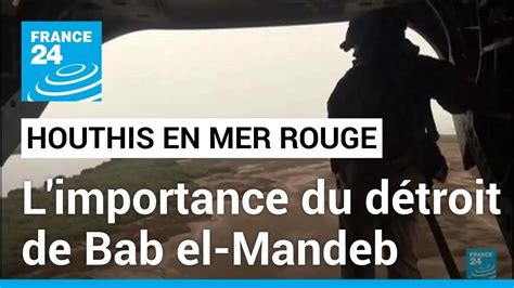 Attaques Houthis en mer Rouge l importance stratégique du détroit de