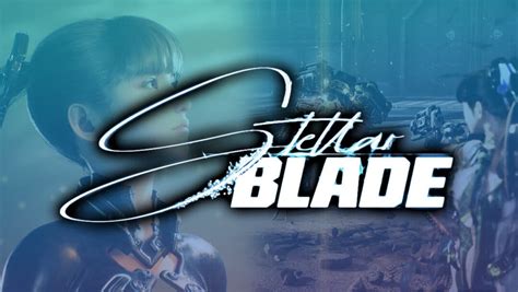 Project Eve Pasa A Ser Stellar Blade As Es La Fusi N Perfecta Entre