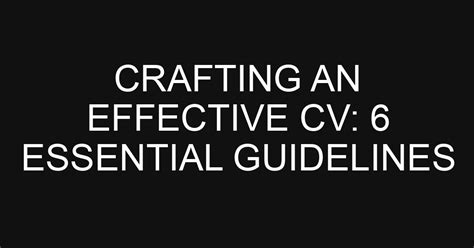 Crafting An Effective Cv 6 Essential Guidelines Nesta Hk