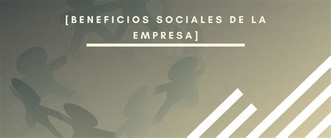 Beneficios Sociales De Empresa Por Qué Son Imprescindibles