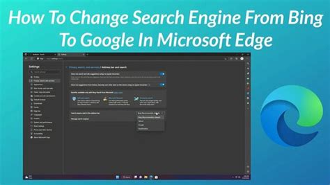 How To Change Search Engine From Bing To Google In Microsoft Edge