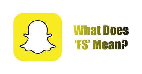 What Does Fs Mean On Snapchat All Meanings With Example Laptrinhx