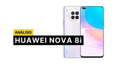 Huawei Nova 8i Celulares móviles Análisis Un gama media