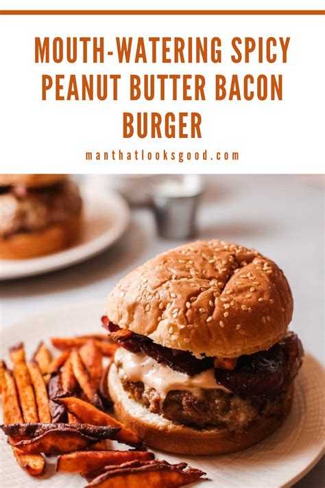 Spicy Peanut Butter Bacon Burger