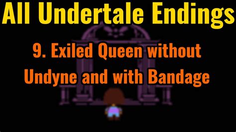 All Undertale Endings 9 Exiled Queen Without Undyne And With Bandage