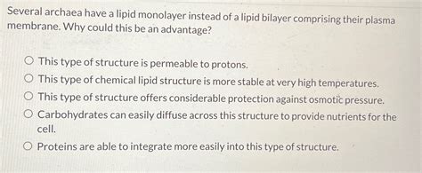 Solved Several Archaea Have A Lipid Monolayer Instead Of A