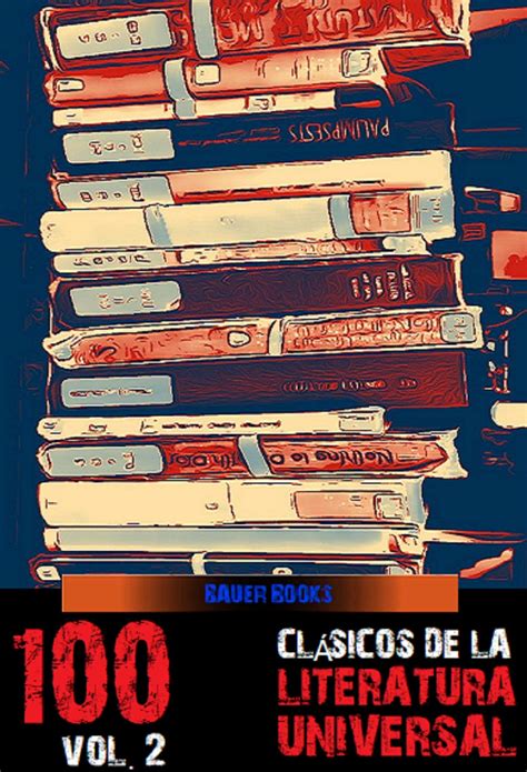 100 Clásicos De La Literatura Universal Vol2 By Various Goodreads