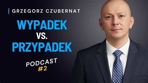 Grzegorz Czubernat Podcast Czy Twoj Wypadek To Przypadek Youtube