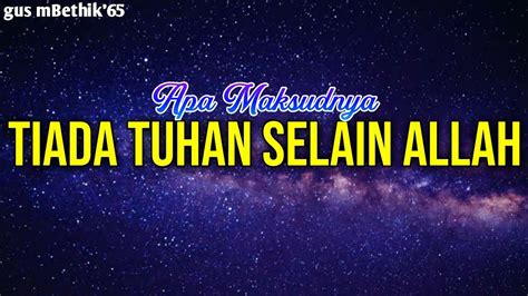 Apa Maksudnya Tiada Tuhan Selain Allah YouTube