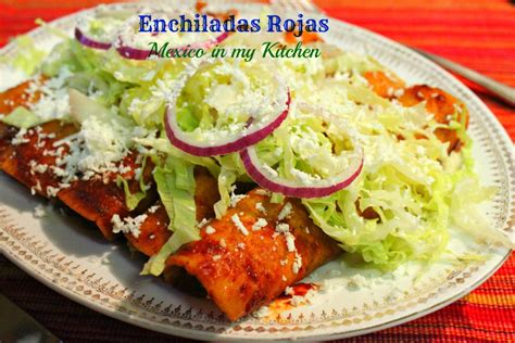 Mexico In My Kitchen Red Enchiladas Recipe Receta De Enchiladas