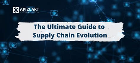 Supply Chain Management Evolution The Ultimate Guide Api2cart