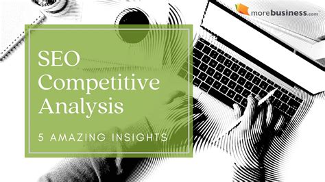 SEO Competitive Analysis 5 Tasks To Reveal Amazing Insights