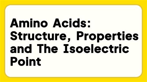 Amino Acids: Structure, Properties and the Isoelectric Point