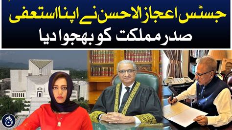 Justice Ijazul Ahsan Sent His Resignation To President Arif Alvi