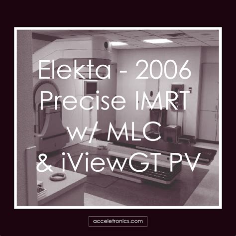 Elekta 2006 Precise IMRT With MLC And IViewGT PV R Cancer