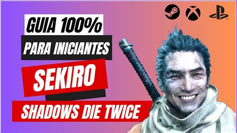 Sekiro Shadows Twice Guia Completo Farm Dicas Missões Bosses