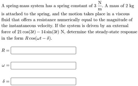 SOLVED N A Spring Mass System Has A Spring Constant Of 3 A Mass Of 2