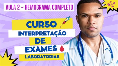 Aula 2 Curso de Interpretação de Exames Laboratoriais Hemograma