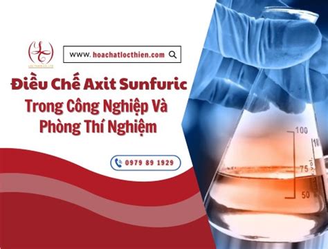 Điều chế axit sunfuric trong phòng thí nghiệm Hướng dẫn chi tiết và an