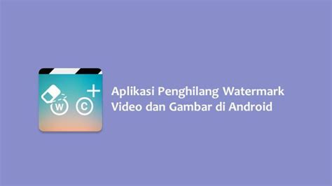 Aplikasi Penghilang Watermark Video Dan Gambar Di Android Hallo Gsm