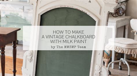 How To Make A Vintage Green Chalkboard With Milk Paint Miss Mustard