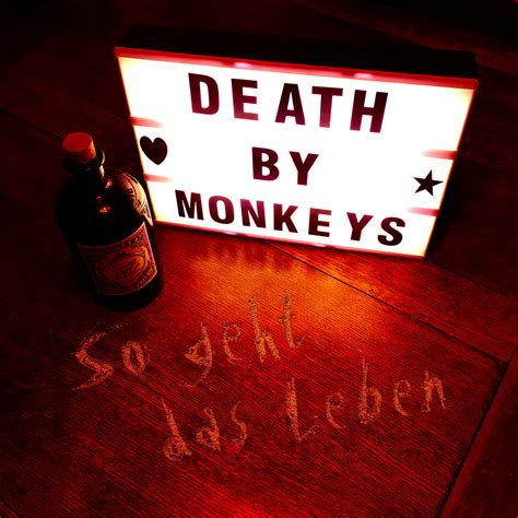 So geht das Leben | Death by Monkeys