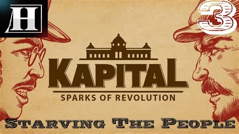 Kapital Sparks Of Revolution Starving The People New Game Part