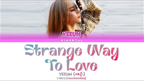 Yeeun 예은 Strange Way To Love Lyrics [han Rom Eng] Youtube