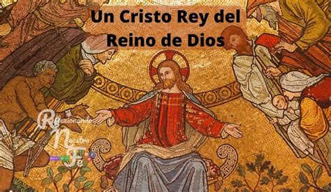 Solemnidad De Cristo Rey Reflexionando Nuestra Fe