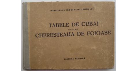 Tabele De Cubaj Pentru Cheresteaua De Foioase E Petcu Arhiva Okazii Ro