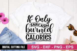 If Only Sarcasm Burned Calories SVG Graphic By Designdealy Creative