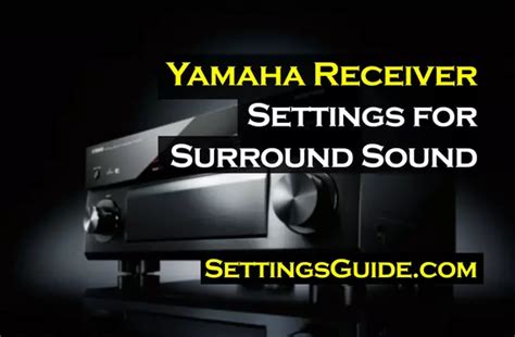 Yamaha Receiver Settings for Surround Sound 2025