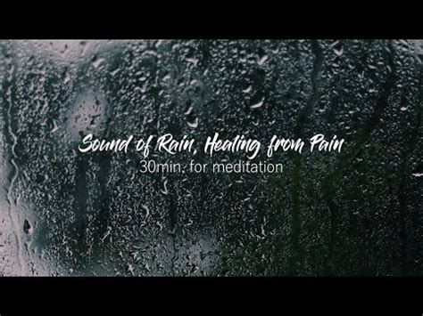 Relaxing Sound Of Rain Healing From Pain 30min For Meditation