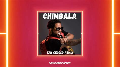 Chimbala Tan Celoso X Sebastian Iroft Rmx Youtube