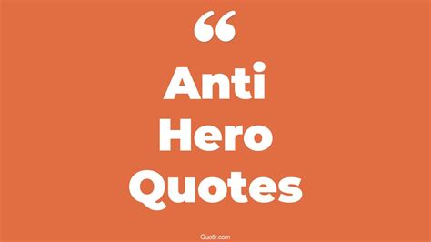 26 Empowering Anti Hero Quotes That Will Unlock Your True Potential