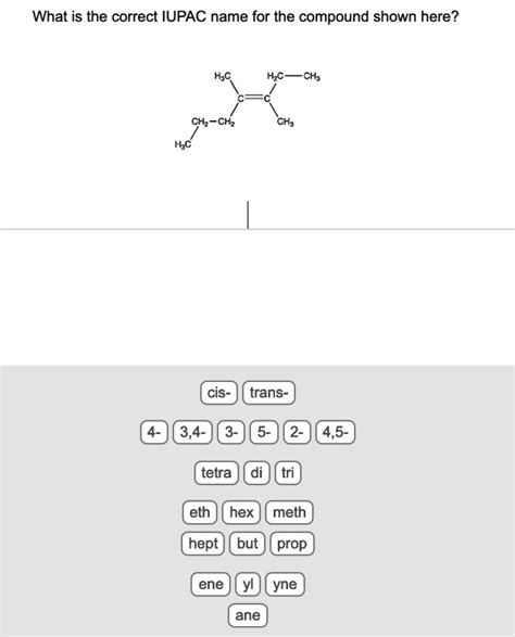 Solved What Is The Correct Iupac Name For The Compound Shown Here H C