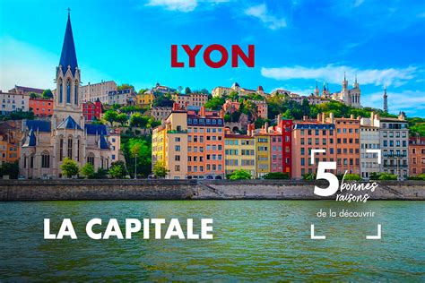 Bonnes Raisons De D Couvrir Lyon La Capitale Auvergne Rh Ne Alpes