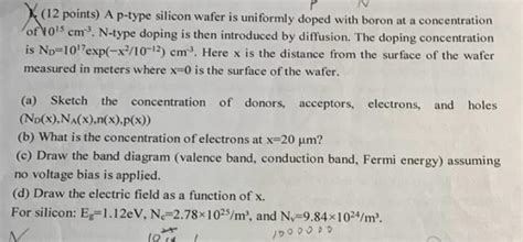 ( 12 points) A p-type silicon wafer is uniformly | Chegg.com 