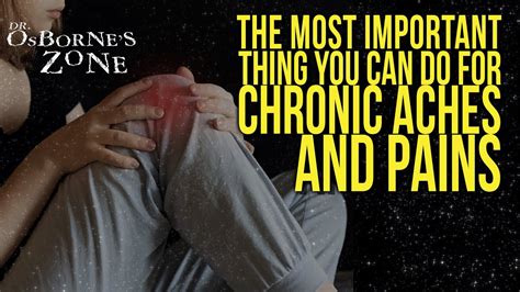 The Most Important Thing You Can Do For Chronic Aches And Pains Dr