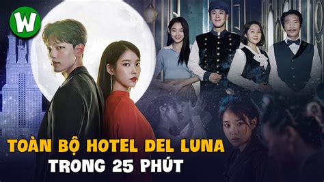 Toàn Bộ Hành Trình Khám Phá Khách Sạn Ánh Trăng Hotel Del Luna Trọn