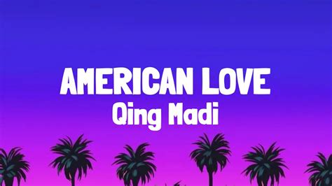 Qing Madi American Love Lyrics Youtube