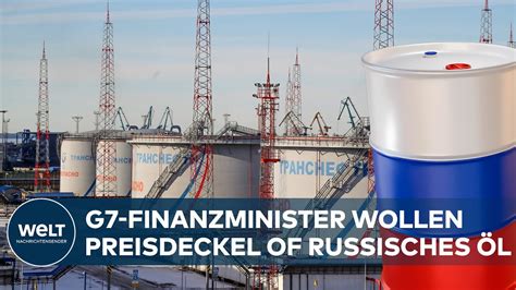 Weitere Sanktionen Gegen Russland G7 Finanzminister Wollen Preisdeckel