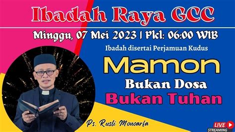 Ibadah Raya Gcc Minggu Mei Allah Atau Mamon Ps Rusli