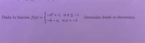 Solved Dada la función f x x2 1 si x 1 4 x si x 1 Chegg